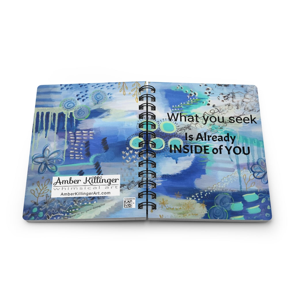 Spiral Bound Journal - What You Seek Is Already Inside Of You